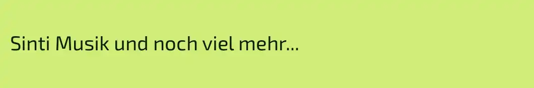 Sinti Musik und noch viel mehr...